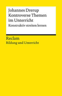 Kontroverse Themen im Unterricht. Konstruktiv streiten lernen