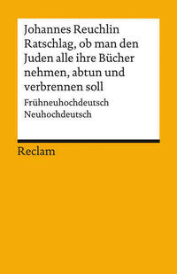 Ratschlag, ob man den Juden alle ihre Bücher nehmen, abtun und verbrennen soll. Frühneuhochdeutsch/Neuhochdeutsch