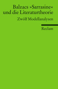Balzacs »Sarrasine« und die Literaturtheorie. Zwölf Modellanalysen