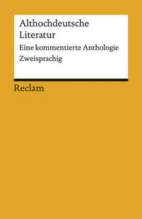 Althochdeutsche Literatur. Eine kommentierte Anthologie. Zweisprachig