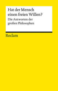 Hat der Mensch einen freien Willen? Die Antworten der großen Philosophen