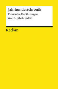 Jahrhundertchronik. Deutsche Erzählungen im 20. Jahrhundert
