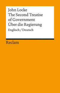 The Second Treatise of Government / Über die Regierung. Englisch/Deutsch