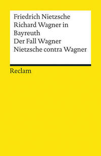 Richard Wagner in Bayreuth. Der Fall Wagner. Nietzsche contra Wagner