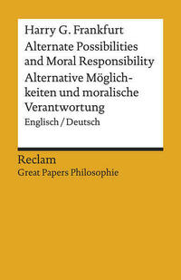 Alternate Possibilities and Moral Responsibility / Alternative Möglichkeiten und moralische Verantwortung. Englisch/Deutsch