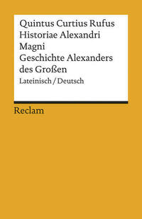 Historiae Alexandri Magni / Geschichte Alexanders des Großen. Lateinisch/Deutsch