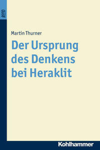 Der Ursprung des Denkens bei Heraklit. BonD