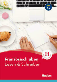 Französisch üben – Lesen & Schreiben A2