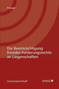 Die Beeinträchtigung fremder Forderungsrechte an Liegenschaften