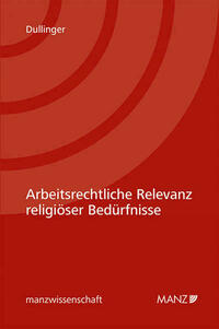 Arbeitsrechtliche Relevanz religiöser Bedürfnisse