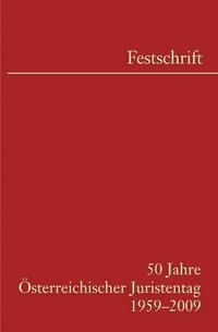 50 Jahre Österreichischer Juristentag 1959-2009