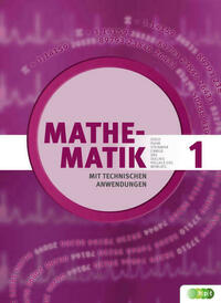 Mathematik mit technischen Anwendungen, Band 1 – neu nach Lehrplan 2015