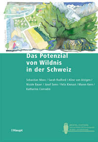 Das Potenzial von Wildnis in der Schweiz