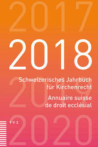 Schweizerisches Jahrbuch für Kirchenrecht / Annuaire suisse de droit ecclésial 2018