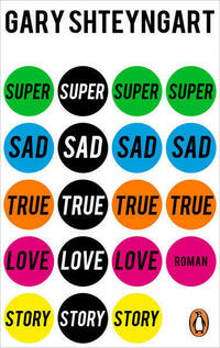 Super Sad True Love Story von Gary Shteyngart