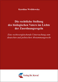 Die rechtliche Stellung des biologischen Vaters im Lichte der Zuordnungsregeln