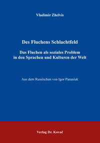 Des Fluchens Schlachtfeld – Das Fluchen als soziales Problem in den Sprachen und Kulturen der Welt
