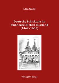 Deutsche Schicksale im frühneuzeitlichen Russland (1462–1605)
