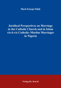 Juridical Perspectives on Marriage in the Catholic Church and in Islam vis-à-vis Catholic–Muslim Marriages in Nigeria