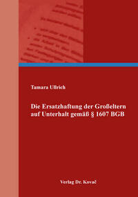Die Ersatzhaftung der Großeltern auf Unterhalt gemäß § 1607 BGB