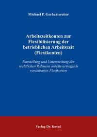Arbeitszeitkonten zur Flexibilisierung der betrieblichen Arbeitszeit (Flexikonten)