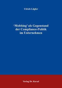 ʻMobbing’ als Gegenstand der Compliance-Politik im Unternehmen