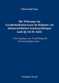 Die Wahrung von Gesellschaftsinteressen im Rahmen von aktienrechtlichen Sonderprüfungen nach §§ 142 ff. AktG