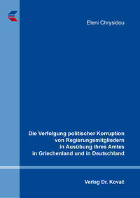 Die Verfolgung politischer Korruption von Regierungsmitgliedern in Ausübung ihres Amtes in Griechenland und in Deutschland