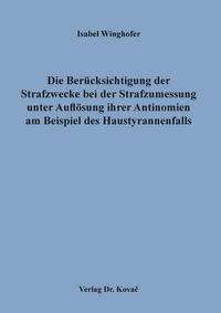 Die Berücksichtigung der Strafzwecke bei der Strafzumessung unter Auflösung ihrer Antinomien am Beispiel des Haustyrannenfalls