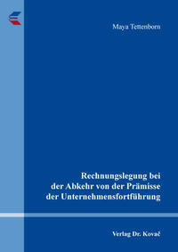 Rechnungslegung bei der Abkehr von der Prämisse der Unternehmensfortführung