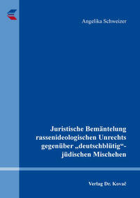 Juristische Bemäntelung rassenideologischen Unrechts gegenüber „deutschblütig“-jüdischen Mischehen