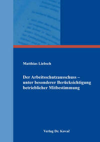 Der Arbeitsschutzausschuss – unter besonderer Berücksichtigung betrieblicher Mitbestimmung