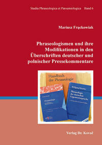 Phraseologismen und ihre Modifikationen in den Überschriften deutscher und polnischer Pressekommentare
