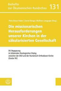 Die missionarischen Herausforderungen unserer Kirchen in der säkularisierten Gesellschaft