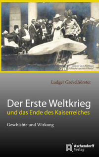 Das Ende des Kaiserreiches und der Erste Weltkrieg