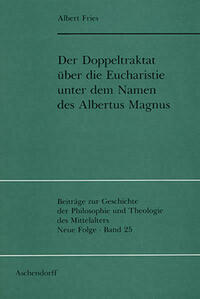 Der Doppeltraktat über die Eucharistie unter dem Namen des Albertus Magnus