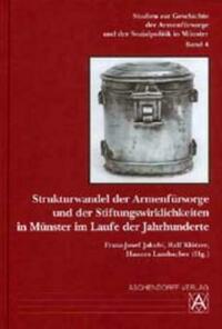 Strukturwandel der Armenfürsorge und der Stiftungswirklichkeiten in Münster im Laufe der Jahrhunderte