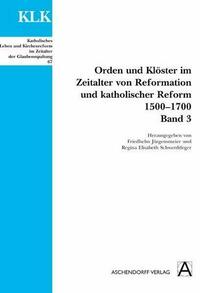 Orden und Klöster im Zeitalter von Reformatoin und Katholischer Reform 1500-1700