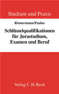 Schlüsselqualifikationen für Jurastudium, Examen und Beruf