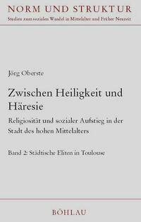 Zwischen Heiligkeit und Häresie : Religiosität und sozialer Aufstieg in der Stadt des hohen Mittelalters