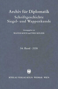 Archiv für Diplomatik, Schriftgeschichte, Siegel- und Wappenkunde 54 (2008)