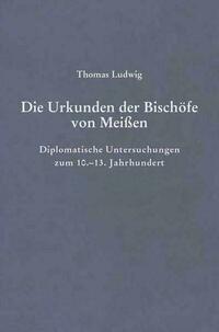 Die Urkunden der Bischöfe von Meißen