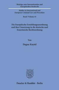 Die Europäische Ermittlungsanordnung und ihre Umsetzung in die deutsche und französische Rechtsordnung.