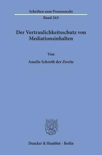 Der Vertraulichkeitsschutz von Mediationsinhalten.