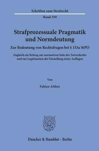 Strafprozessuale Pragmatik und Normdeutung.