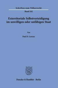 Exterritoriale Selbstverteidigung im unwilligen oder unfähigen Staat.
