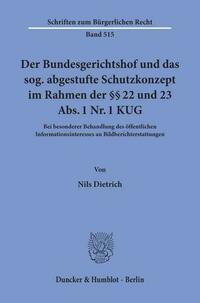 Der Bundesgerichtshof und das sog. abgestufte Schutzkonzept im Rahmen der §§ 22 und 23 Abs. 1 Nr. 1 KUG.