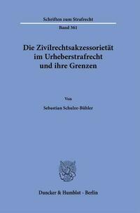 Die Zivilrechtsakzessorietät im Urheberstrafrecht und ihre Grenzen.