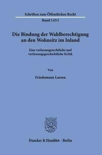 Die Bindung der Wahlberechtigung an den Wohnsitz im Inland.