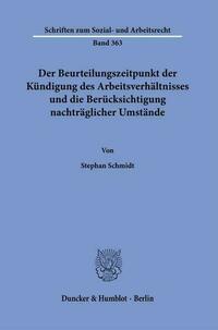Der Beurteilungszeitpunkt der Kündigung des Arbeitsverhältnisses und die Berücksichtigung nachträglicher Umstände.